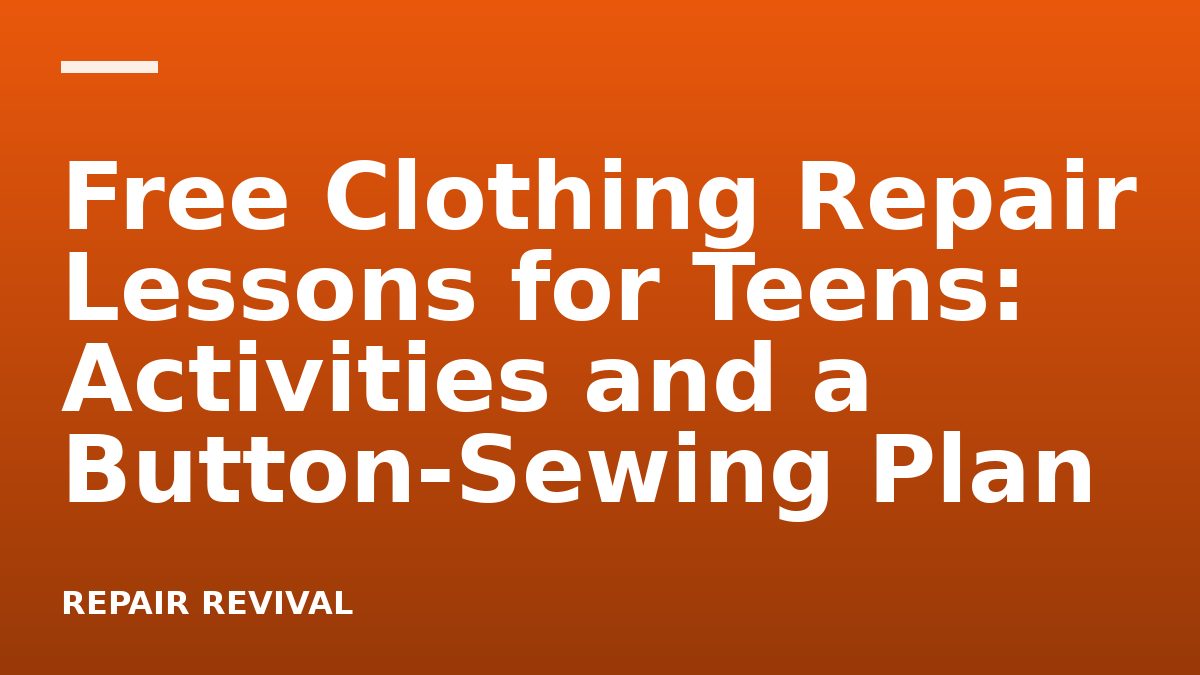Free Clothing Repair Lessons for Teens: Activities and a Button-Sewing Plan
